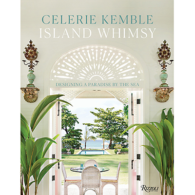 CELERIE KEMBLE Island Whimsy: Designing a Paradise by the Sea