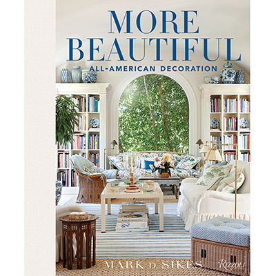 MARK D. SIKES More Beautiful: All-American Decoration