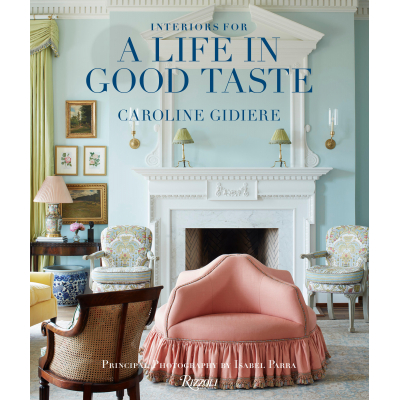 Caroline Gidiere Interiors for a Life in Good Taste