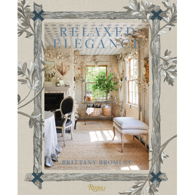 Brittany Bromley Relaxed Elegance: Rooms for Living Well 