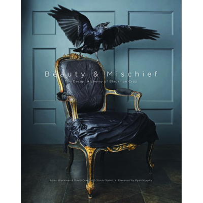 Blackman Cruz <br> Adam Blackman<br>David Cruz Beauty & Mischief: The Design Alchemy of Blackman Cruz