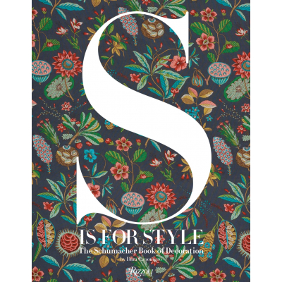 Dara Caponigro S is For Style: The Schumacher Book of Decoration