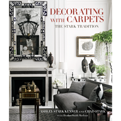Chad Stark Decorating with Carpets: The Stark Tradition 
