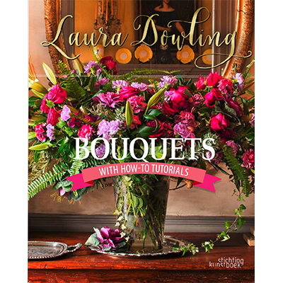 LAURA DOWLING Bouquets: With How-To Tutorials