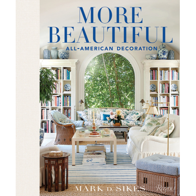 Mark D.Sikes More Beautiful: <br> All American Decoration